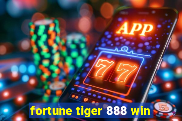 fortune tiger 888 win